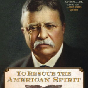 Monvro To Rescue the American Spirit: Teddy Roosevelt and the Birth of a Superpower (Hardcover)