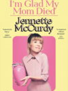 Jennette McCurdy: I'm Glad My Mom Died (Hardcover)